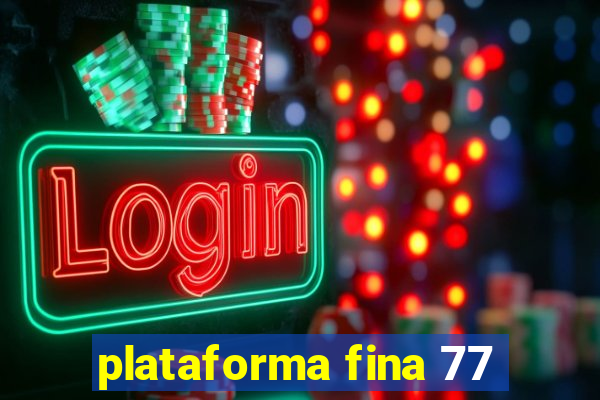 plataforma fina 77